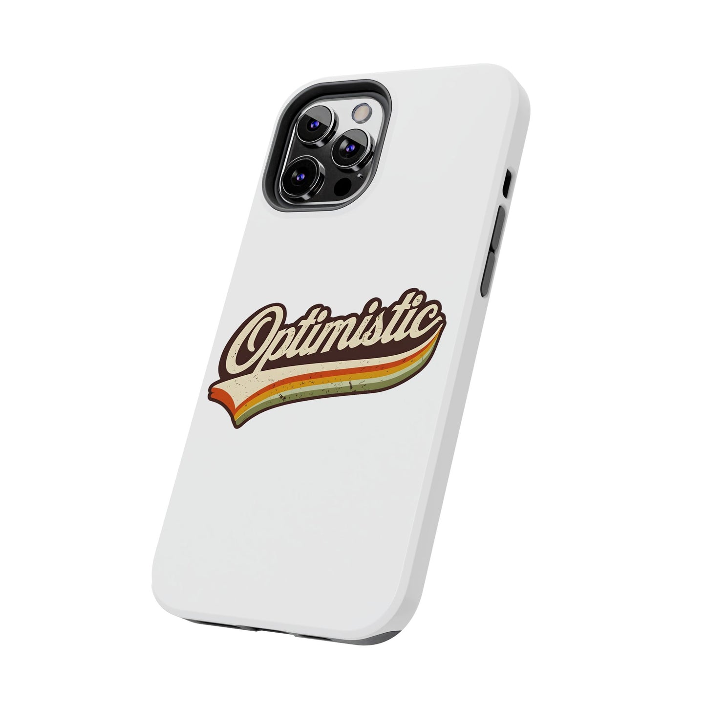 Optimistic  Phone Case