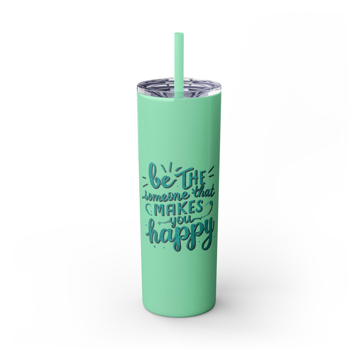 Be The Someone That Makes You Happy Tumbler, 20oz