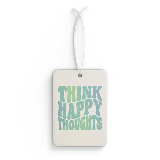Think Happy Thoughts Car Air Freshener