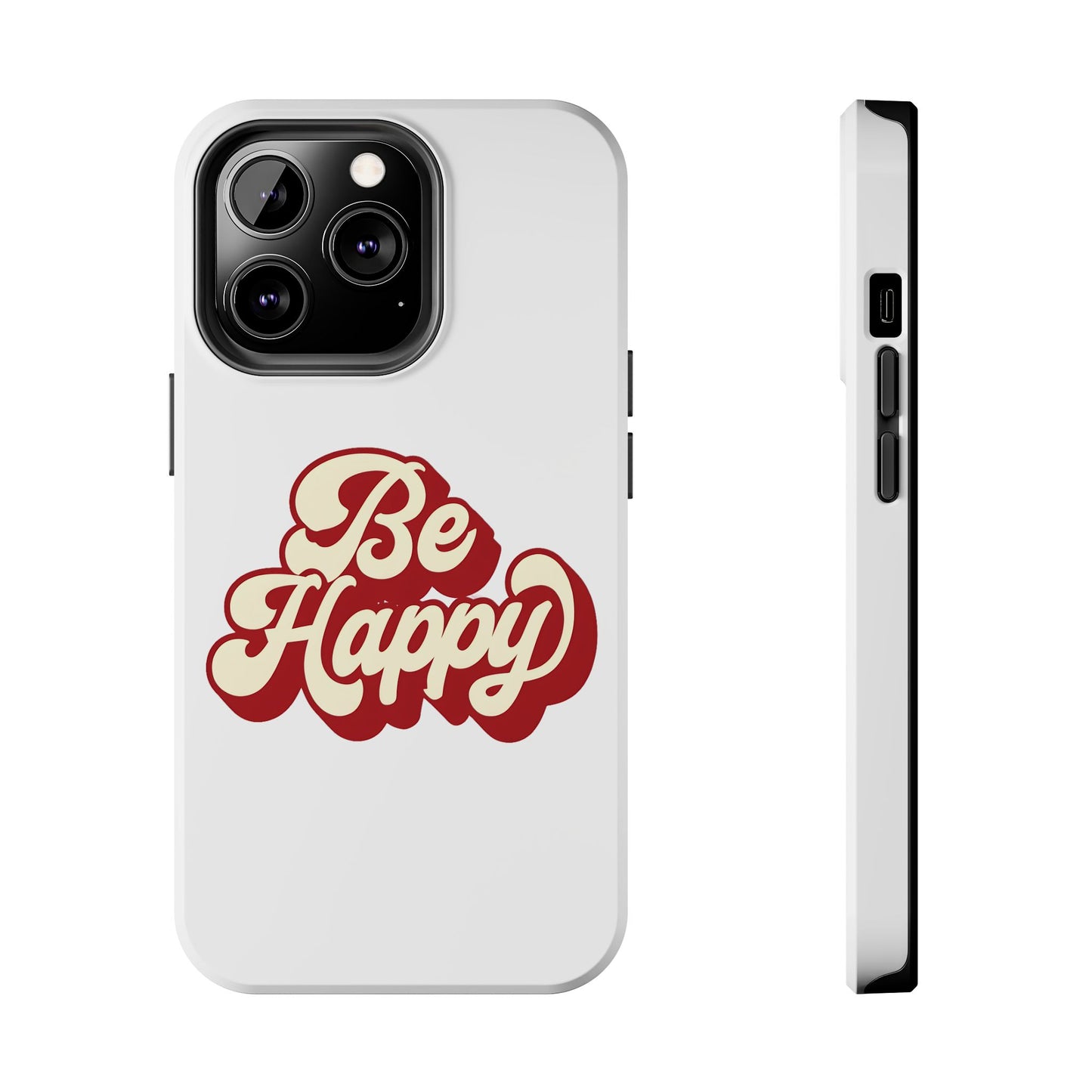 Be Happy  Phone Case