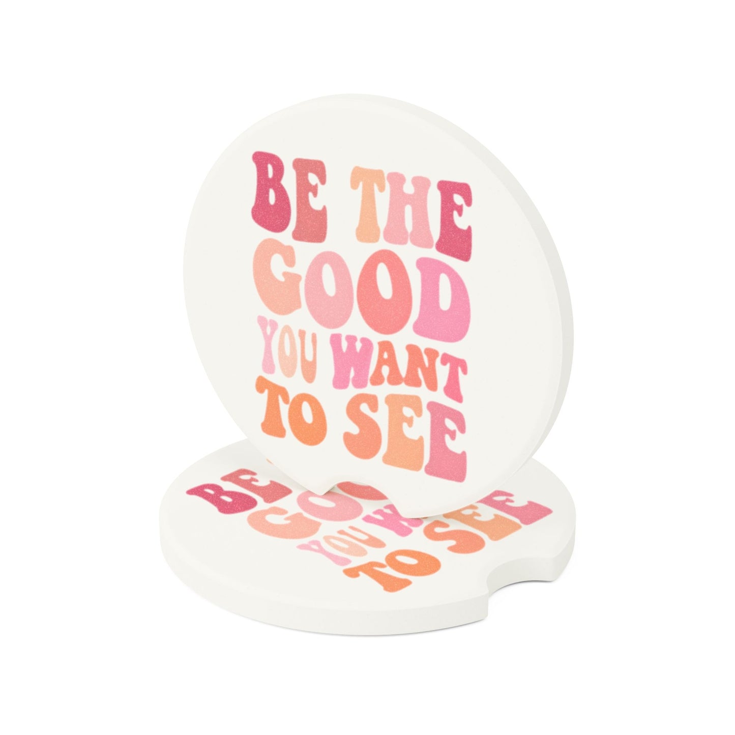 Be The Good You Want To See - Car Soapstone Coaster