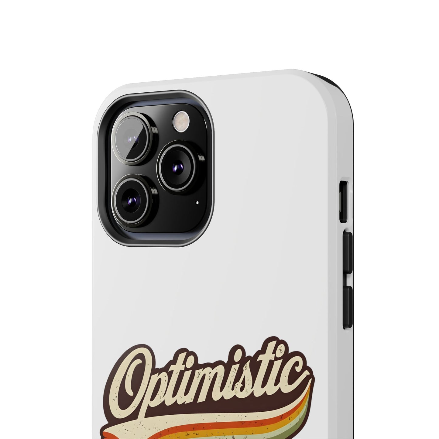 Optimistic  Phone Case