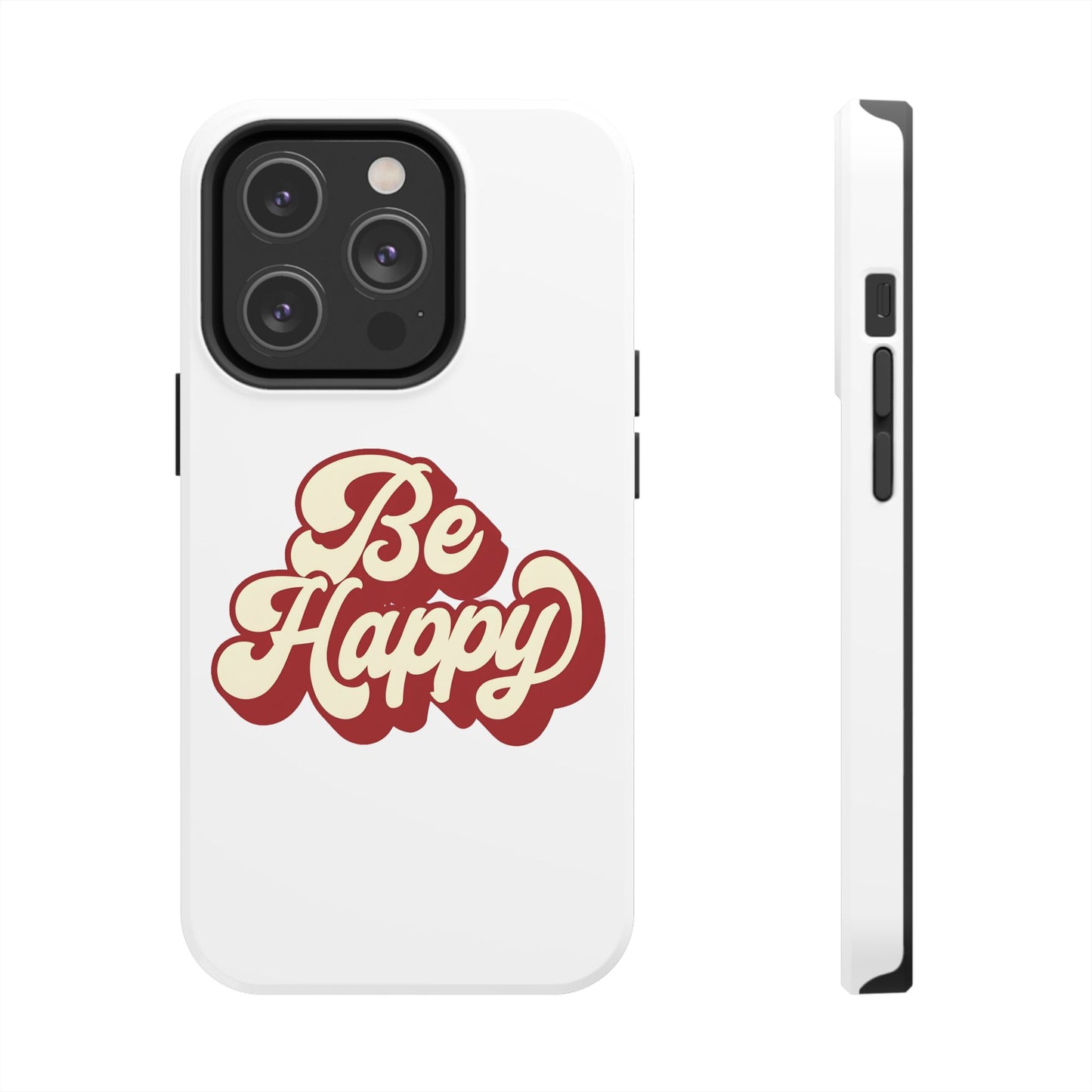 Be Happy  Phone Case