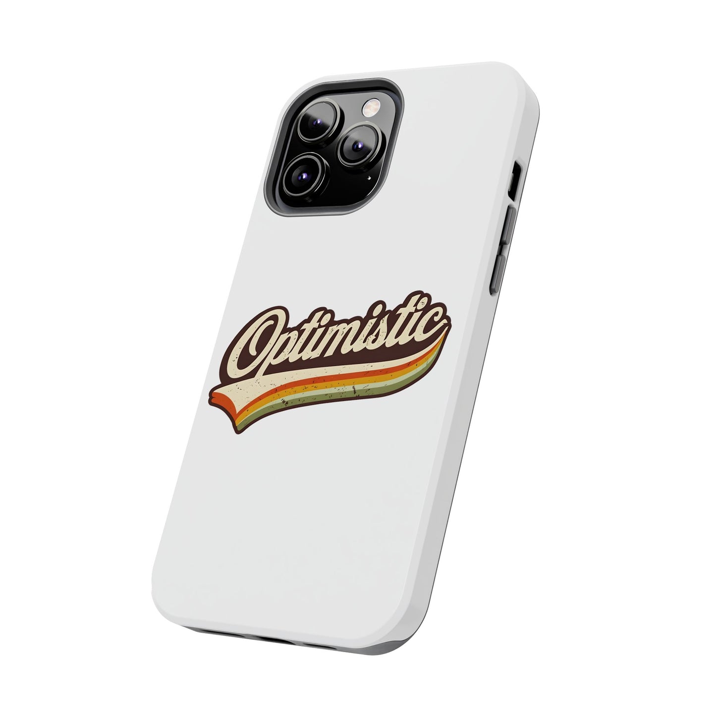 Optimistic  Phone Case