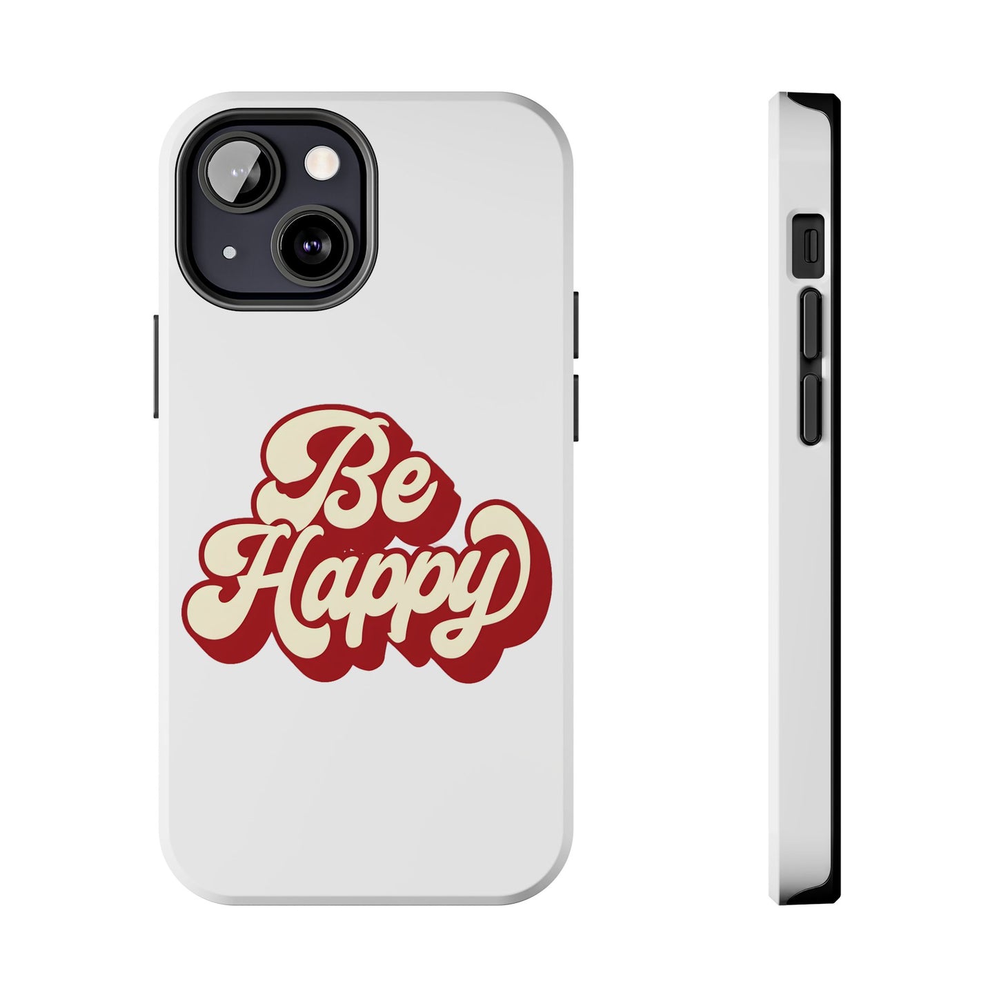 Be Happy  Phone Case
