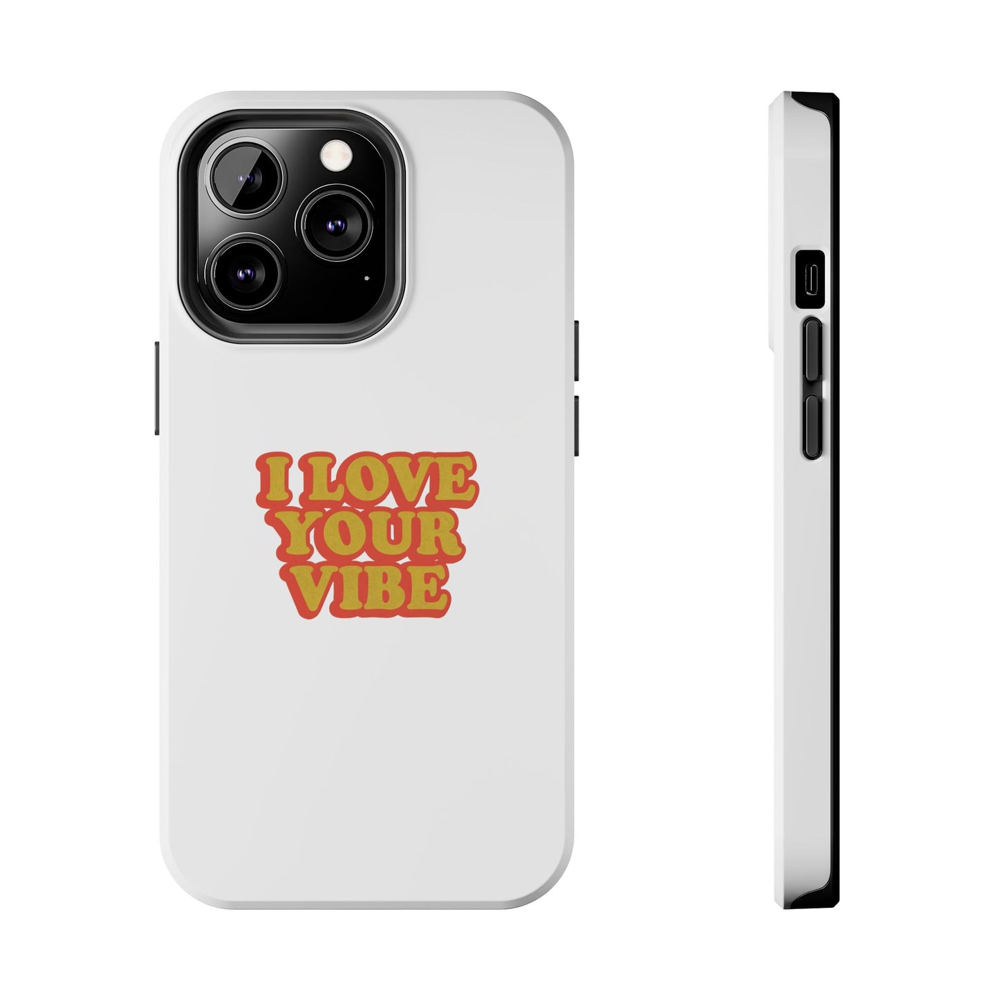 I Love Your Vibe Phone Case