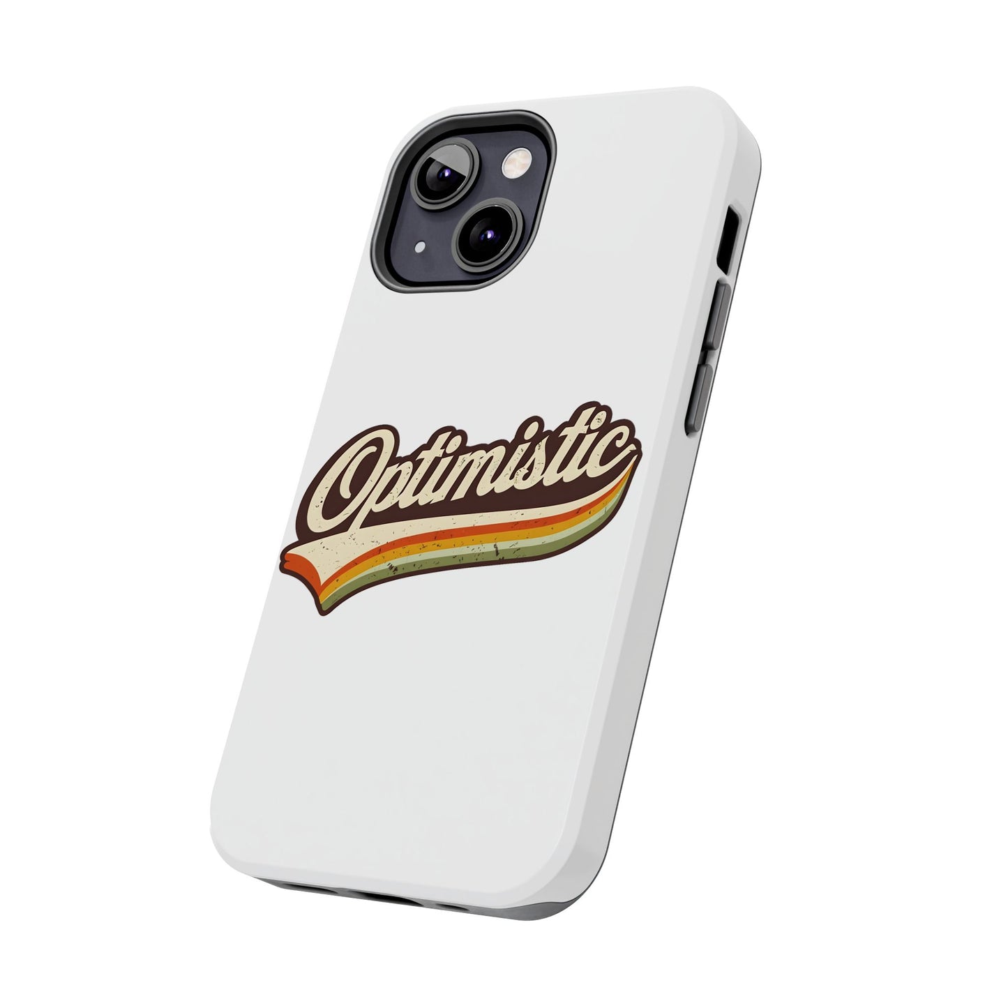 Optimistic  Phone Case