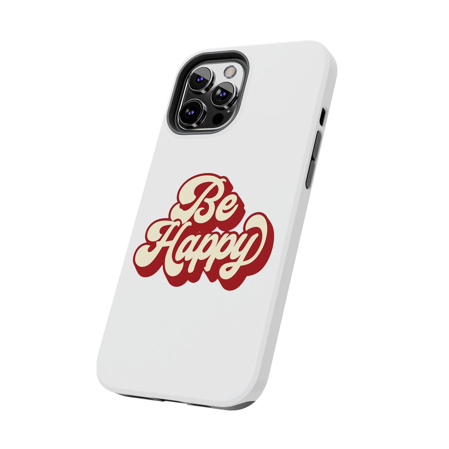 Be Happy  Phone Case