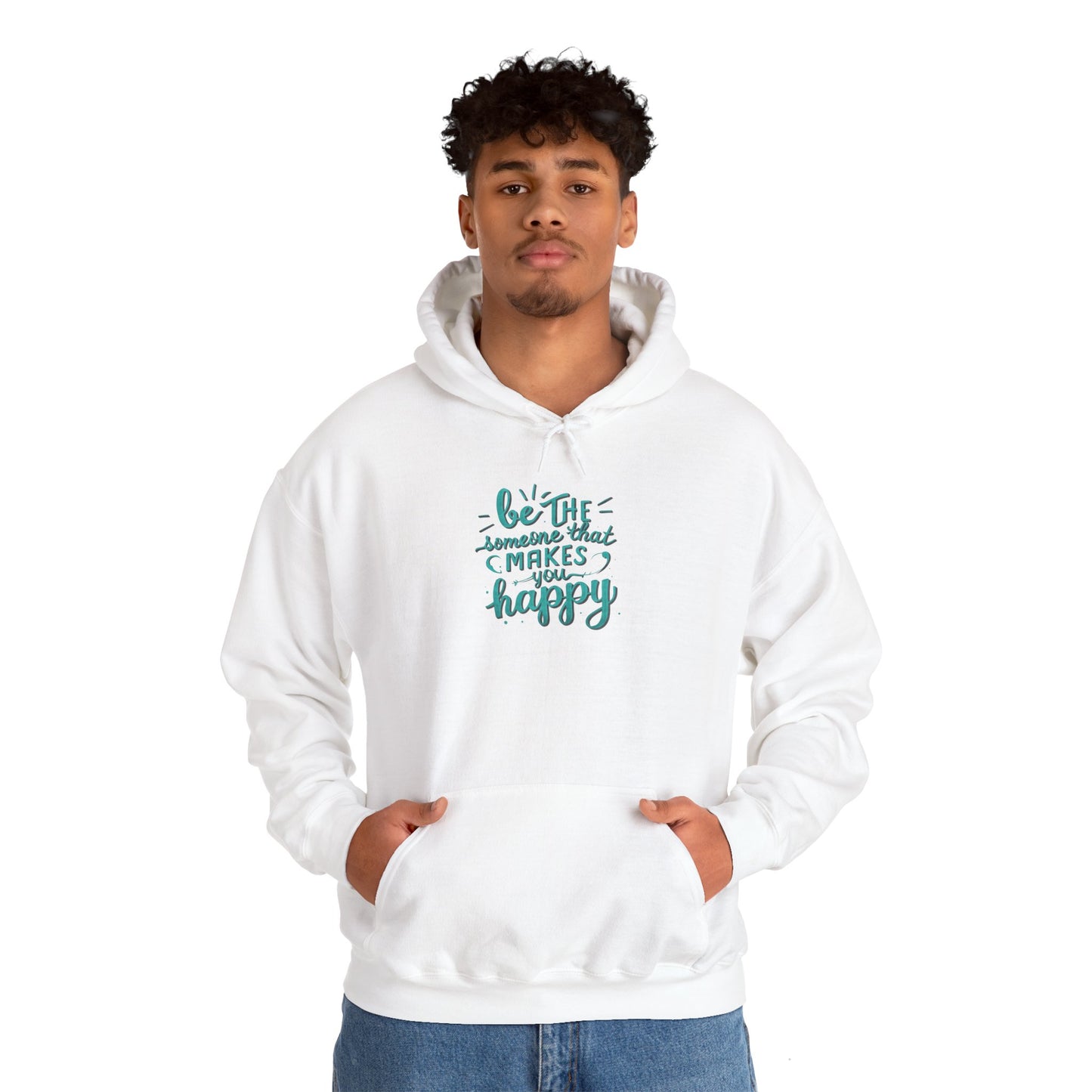 Be the Someone that Makes You Happy Unisex Hoodie