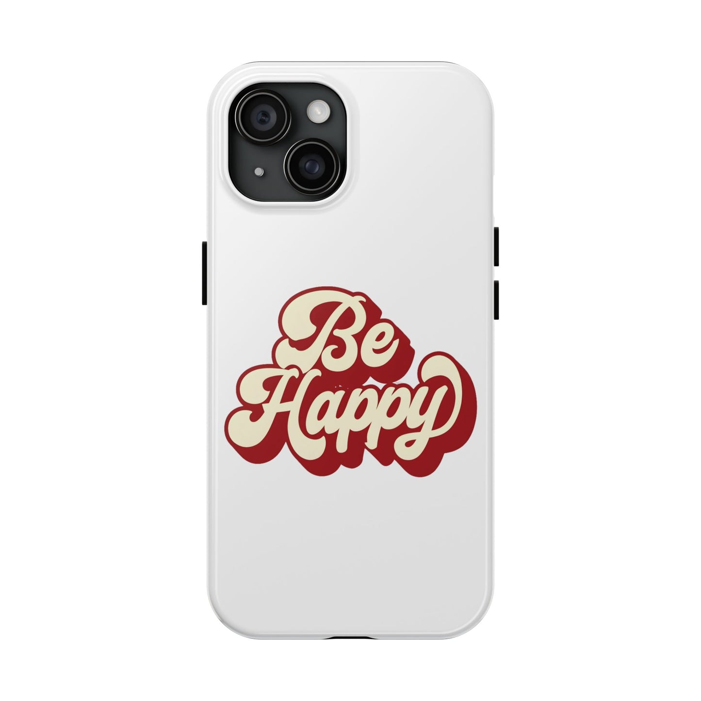 Be Happy  Phone Case