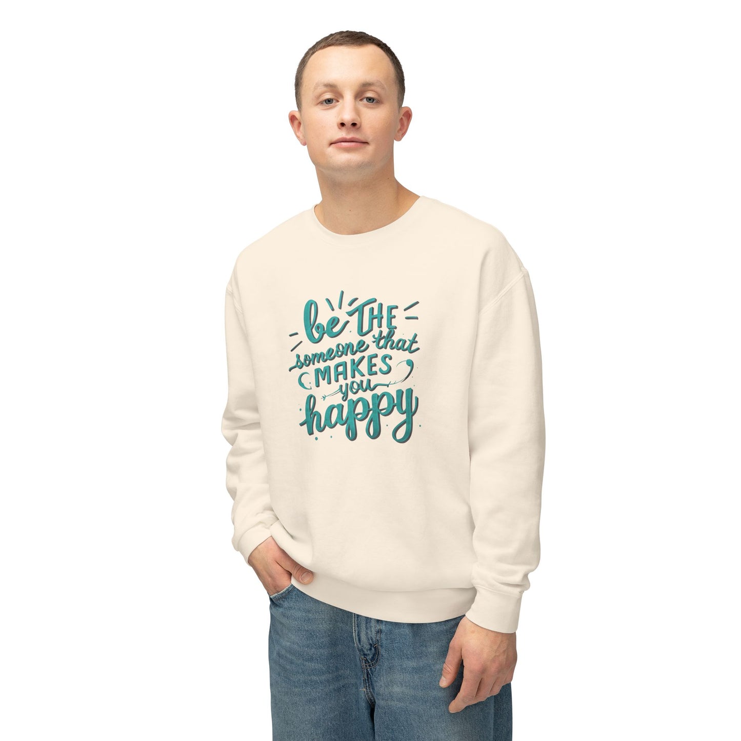Be The Someone That Makes You Happy Unisex Crewneck Sweatshirt