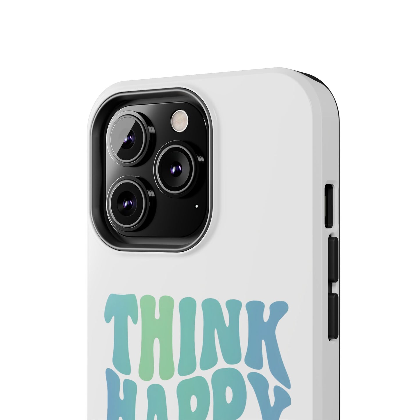 Think Happy Thoughts Phone Case