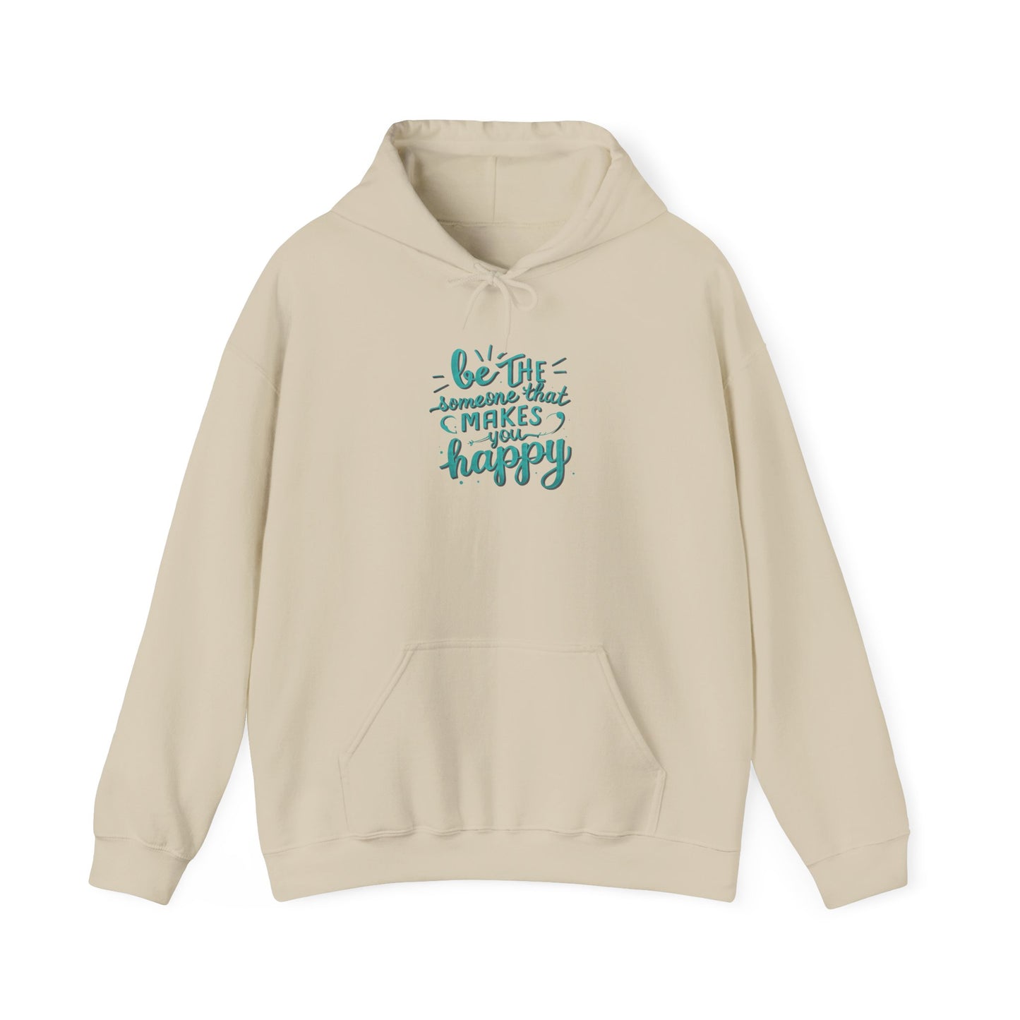 Be the Someone that Makes You Happy Unisex Hoodie
