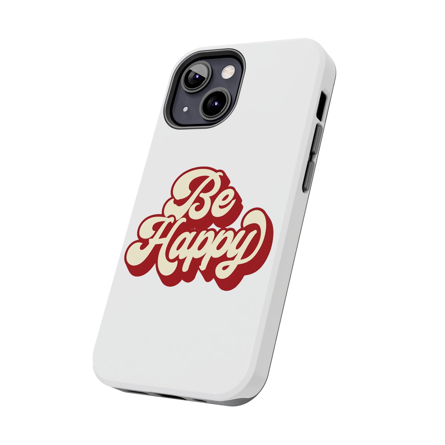 Be Happy  Phone Case