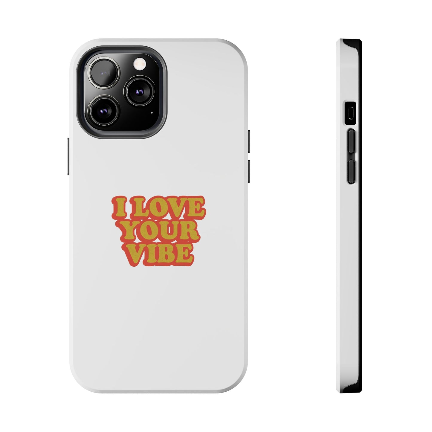 I Love Your Vibe Phone Case