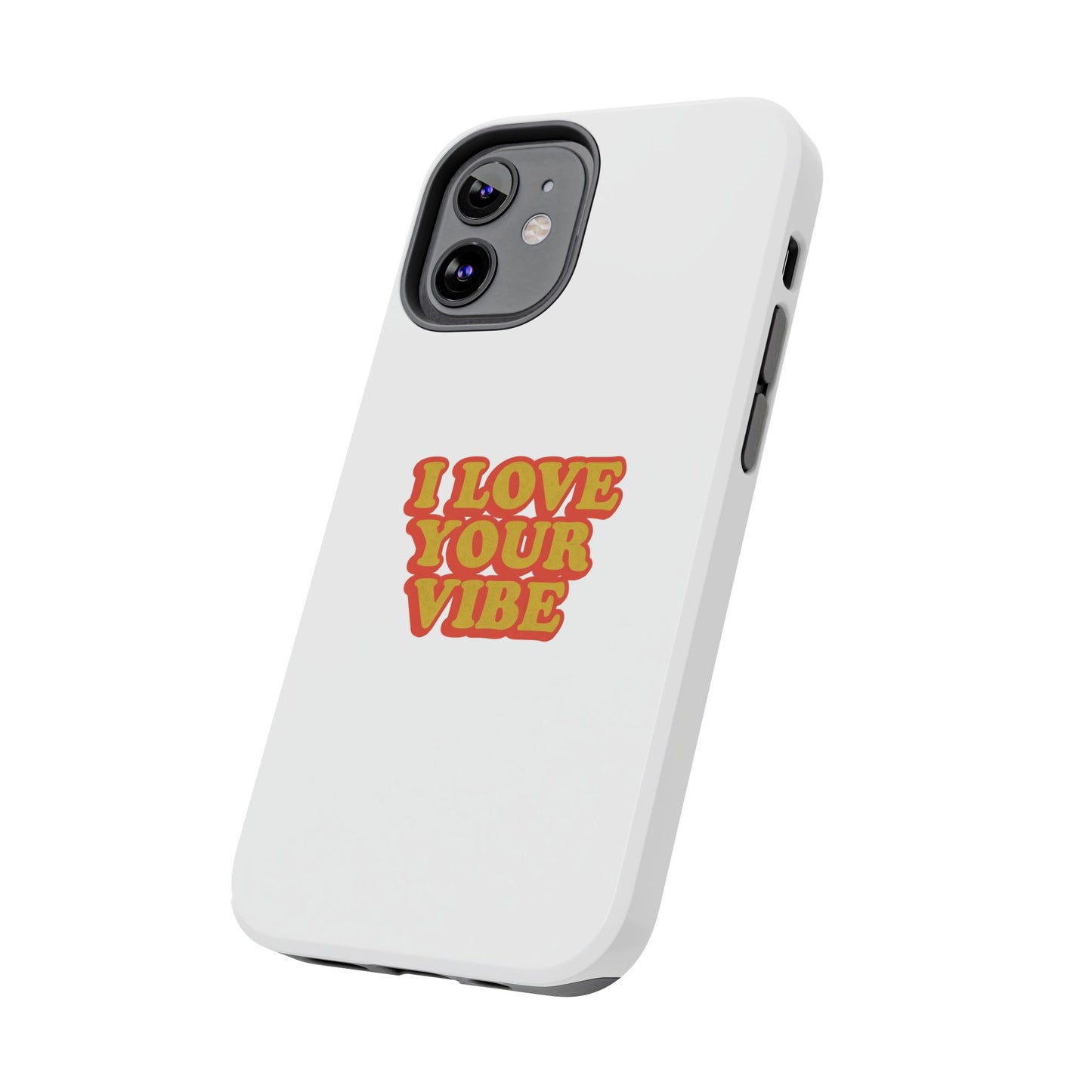 I Love Your Vibe Phone Case
