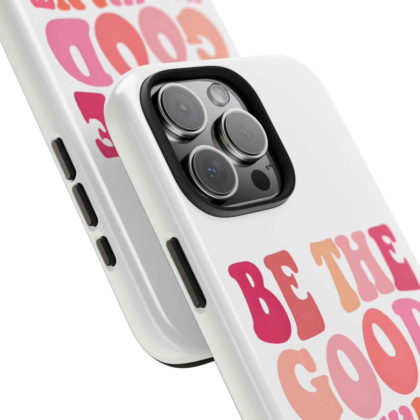 Be The Good You Want To See Phone Case