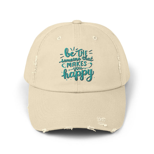 Be The Someone That Makes You Happy Distressed Cap