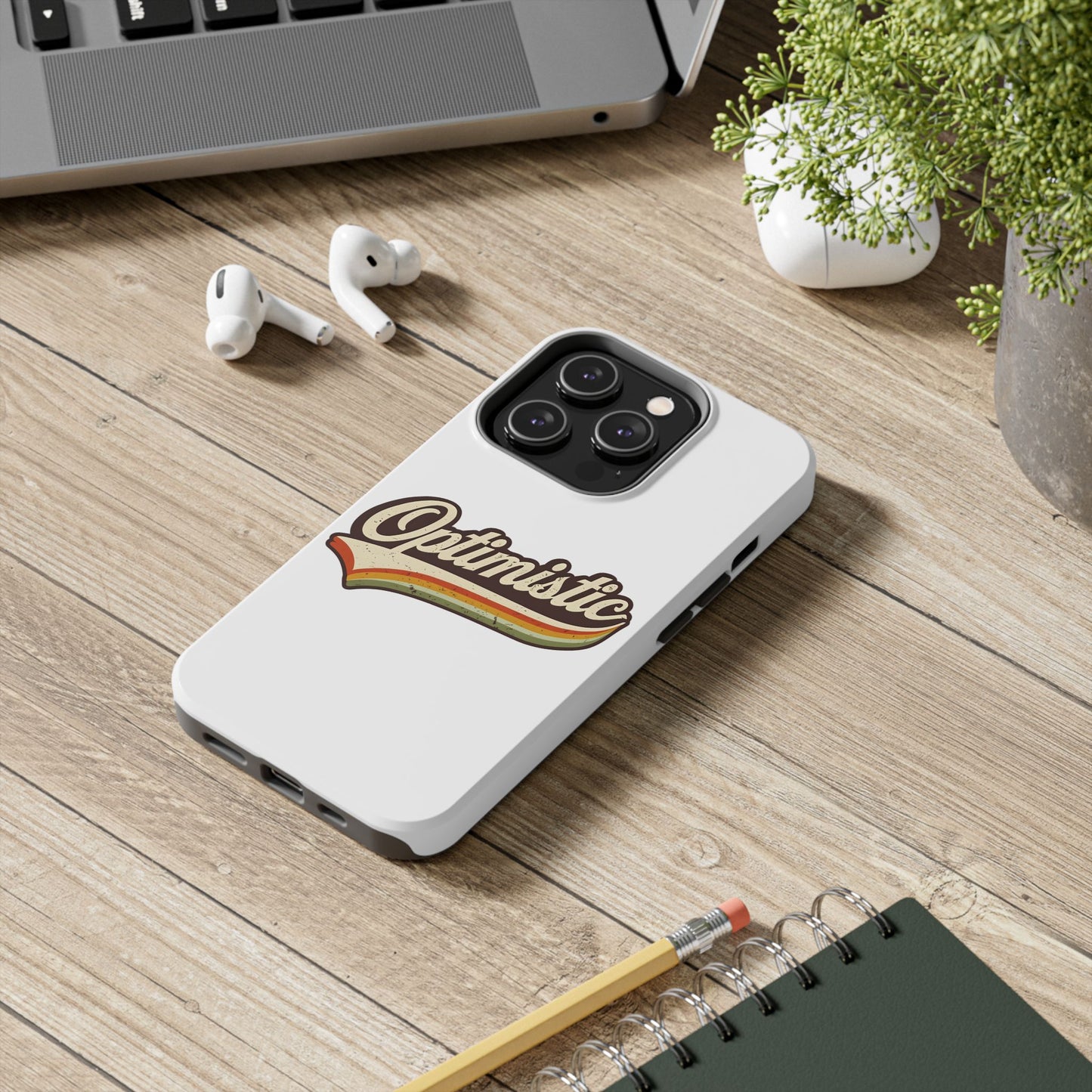 Optimistic  Phone Case