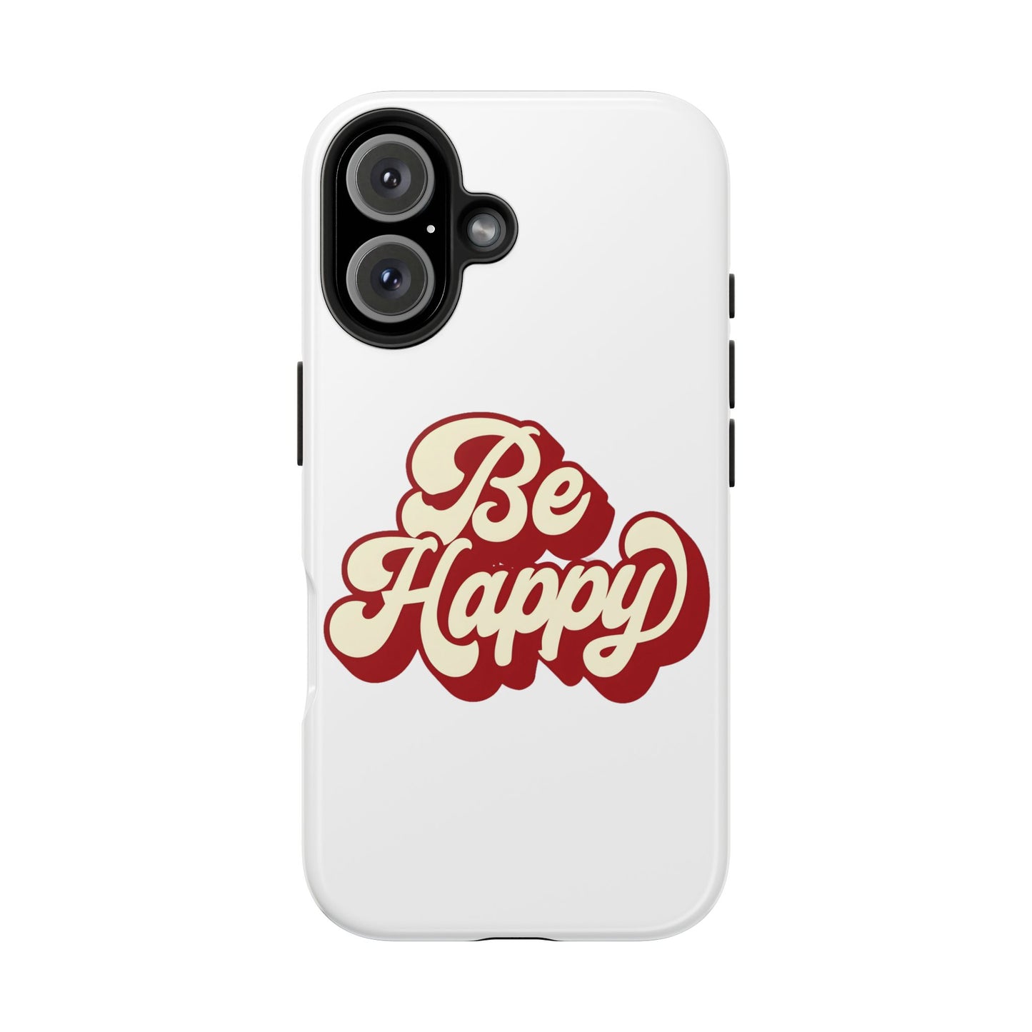 Be Happy  Phone Case