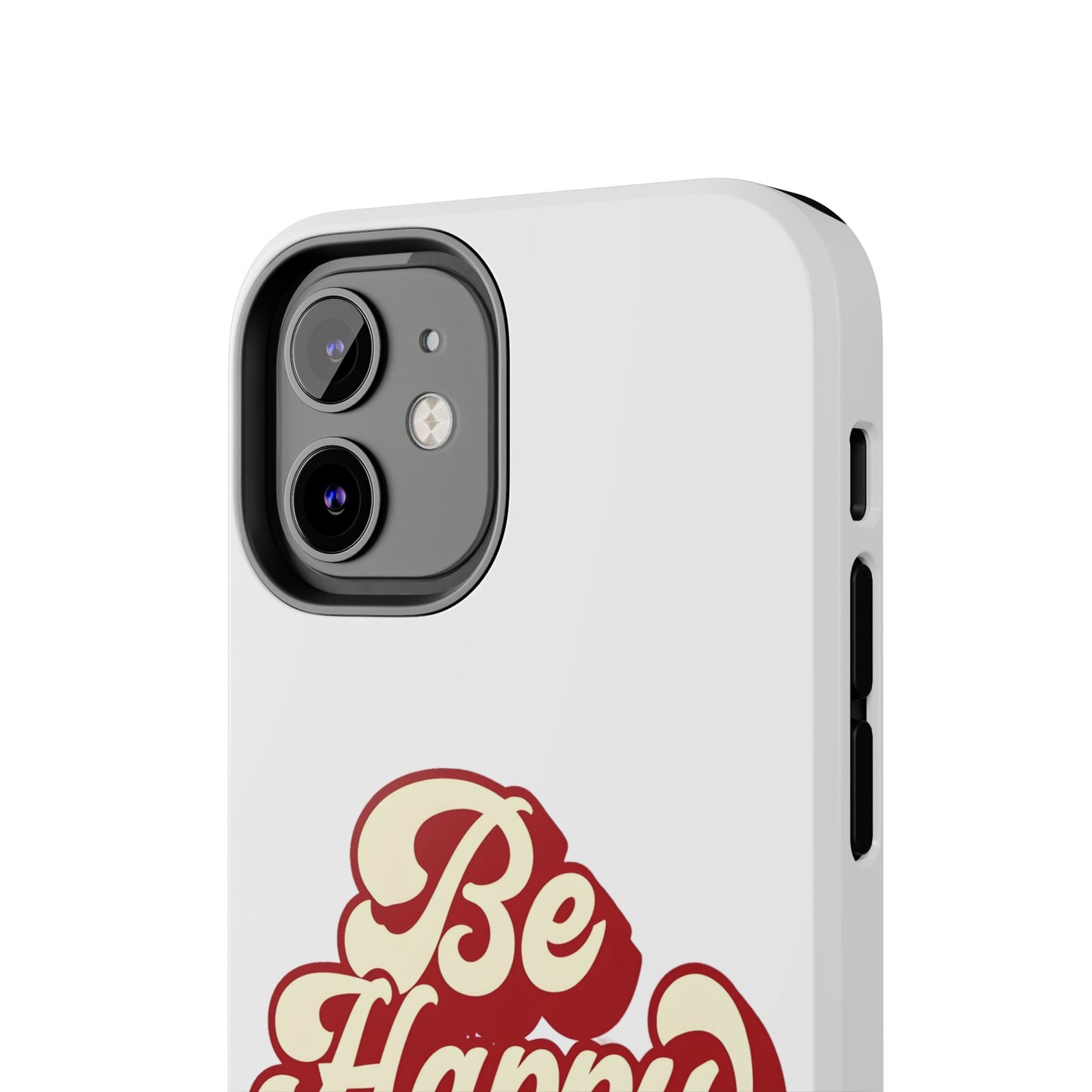 Be Happy  Phone Case