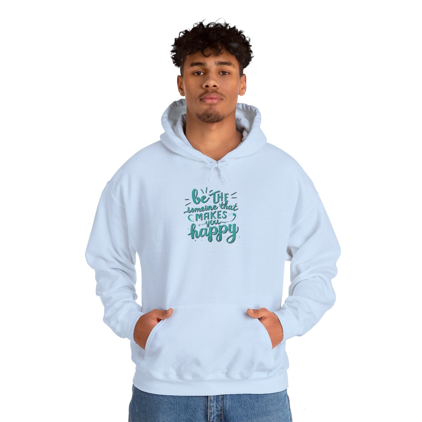 Be the Someone that Makes You Happy Unisex Hoodie