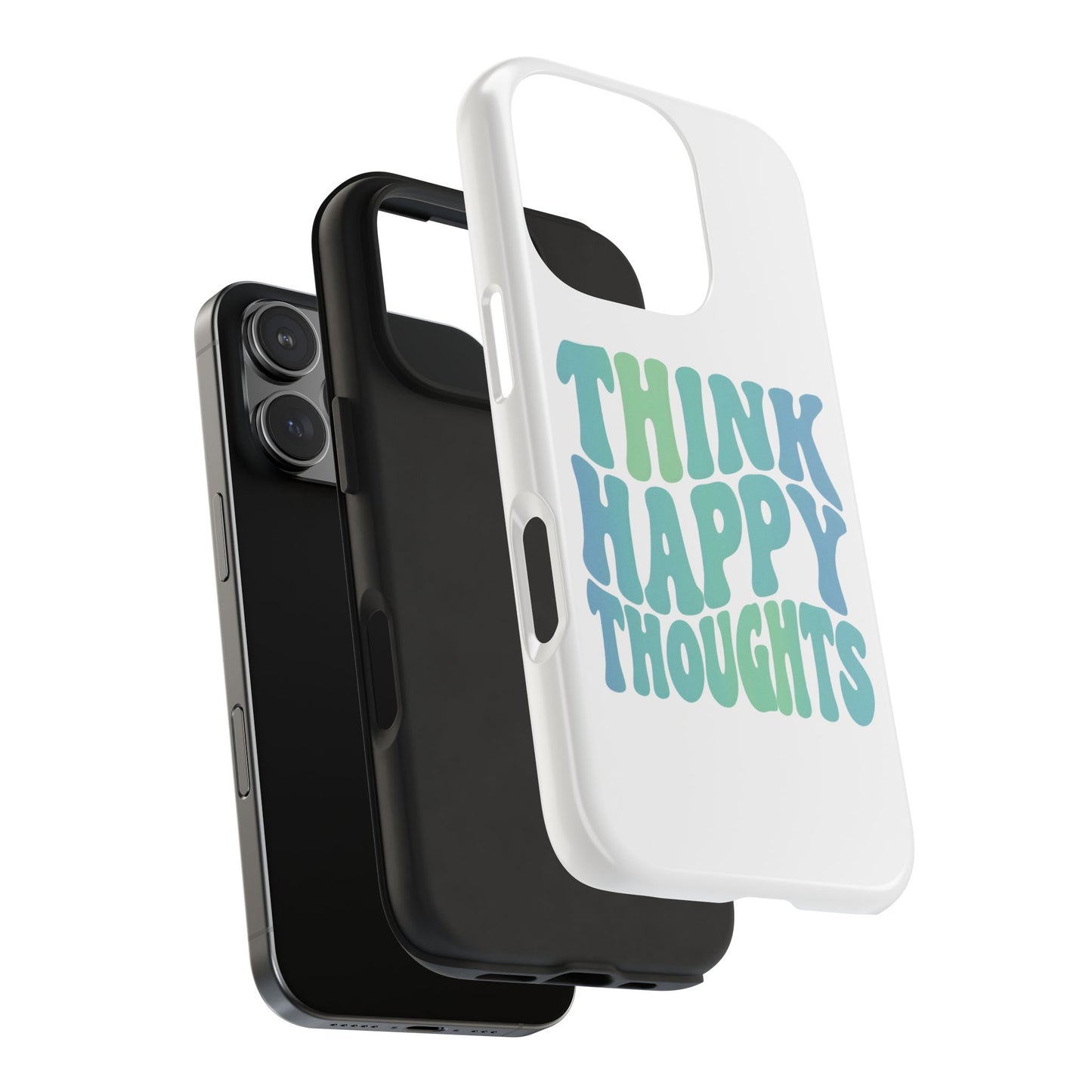 Think Happy Thoughts Phone Case