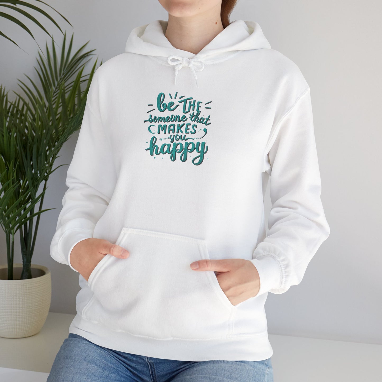 Be the Someone that Makes You Happy Unisex Hoodie