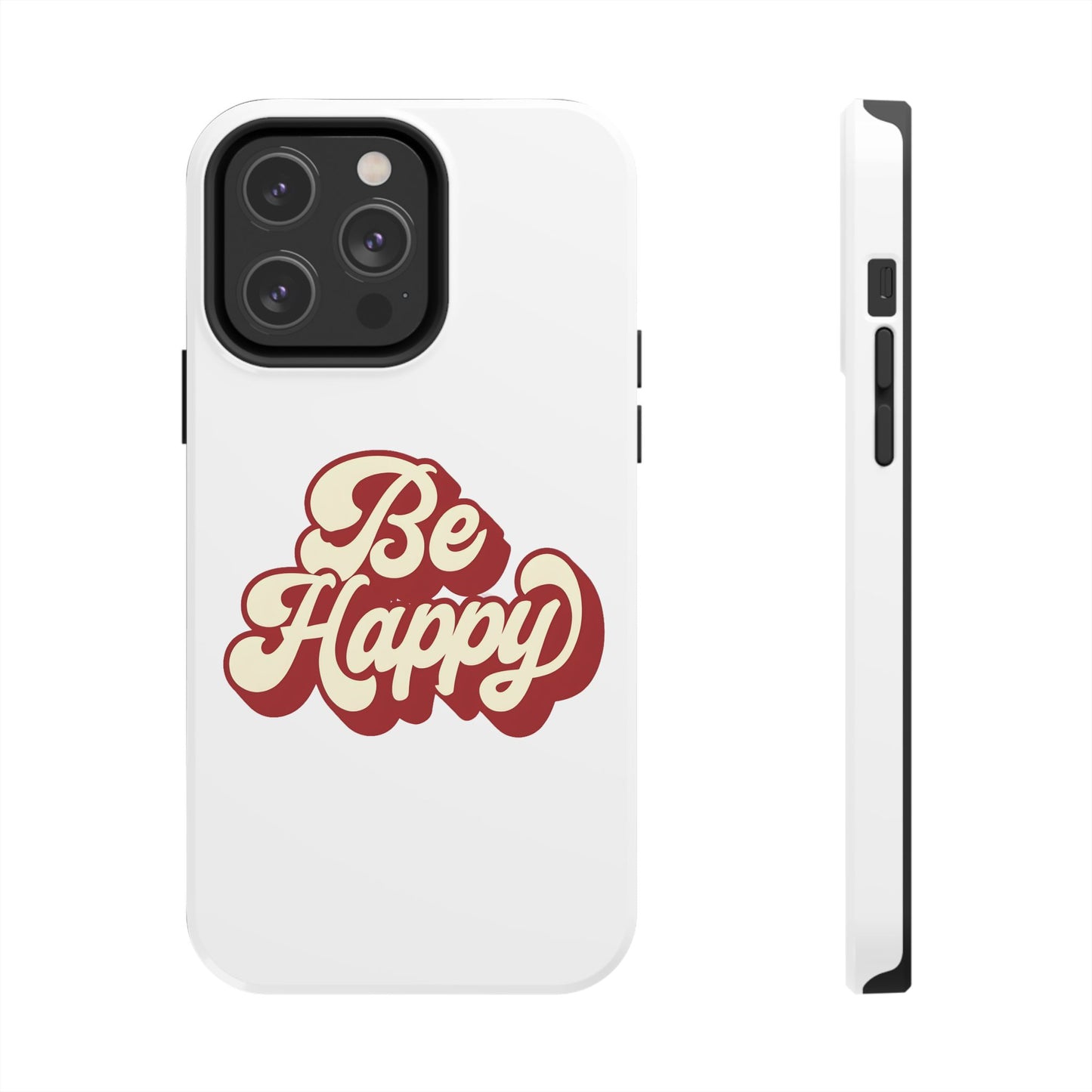 Be Happy  Phone Case