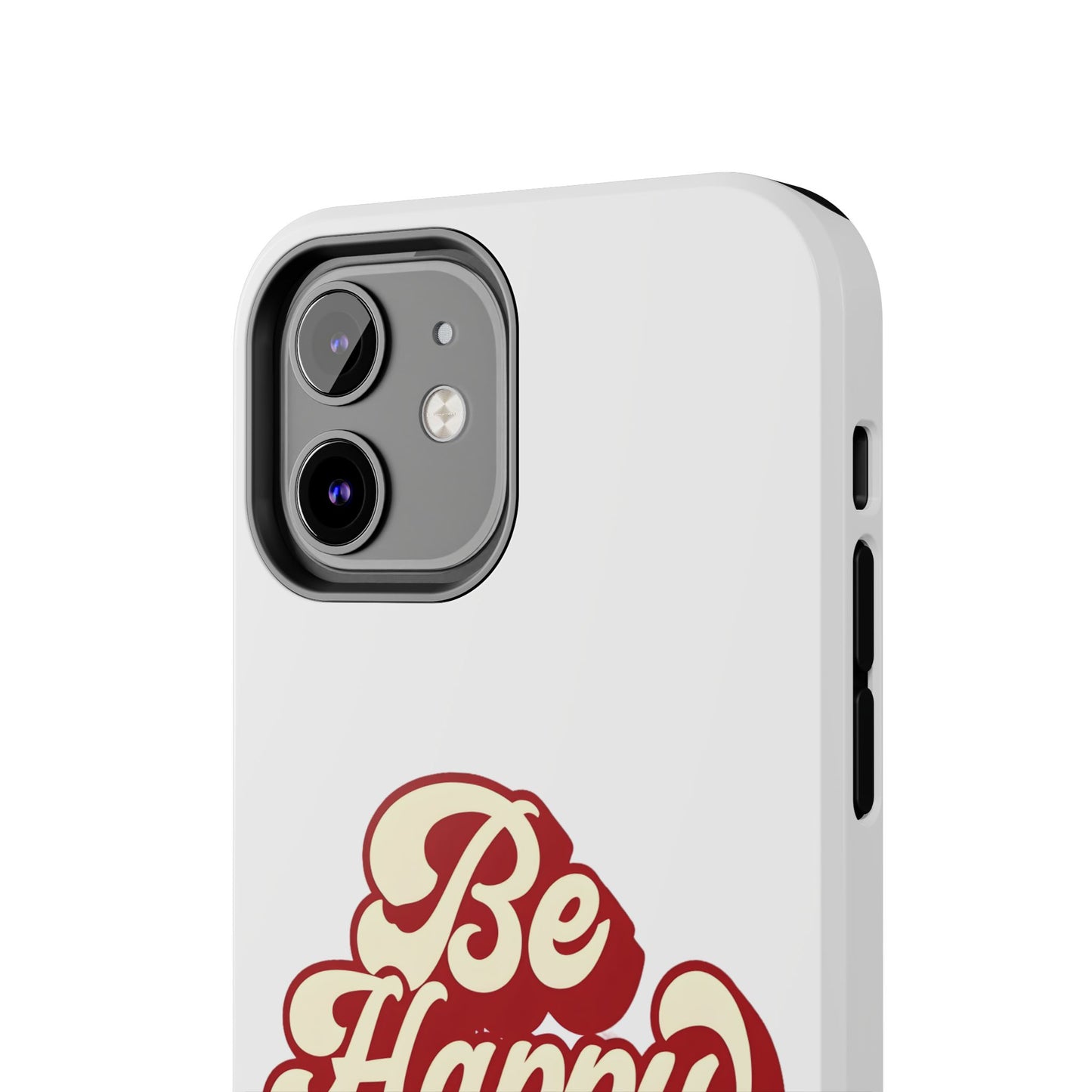 Be Happy  Phone Case
