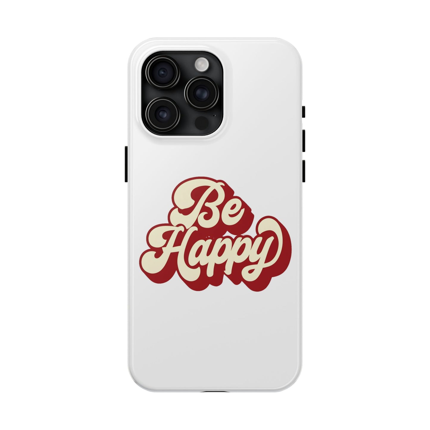 Be Happy  Phone Case