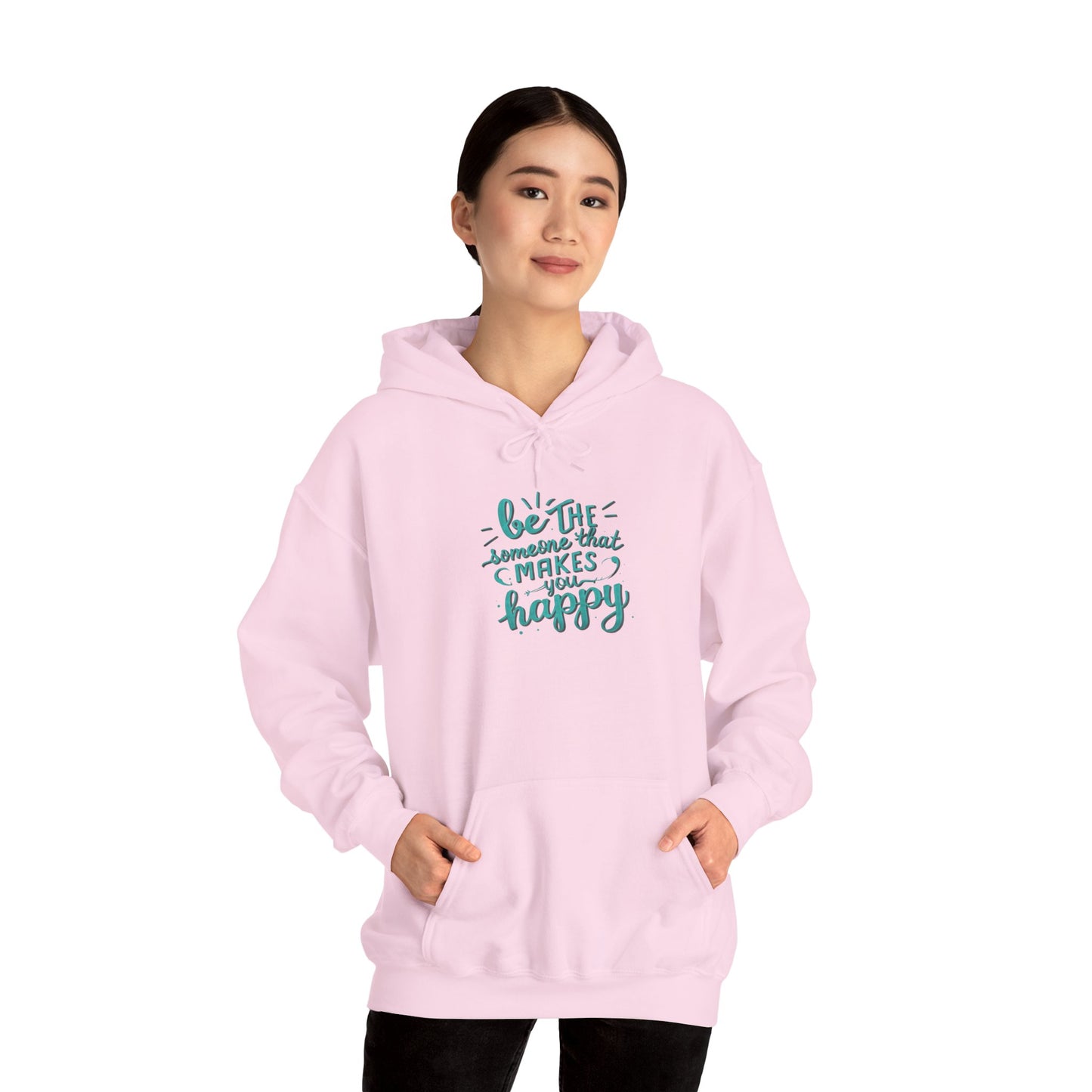 Be the Someone that Makes You Happy Unisex Hoodie