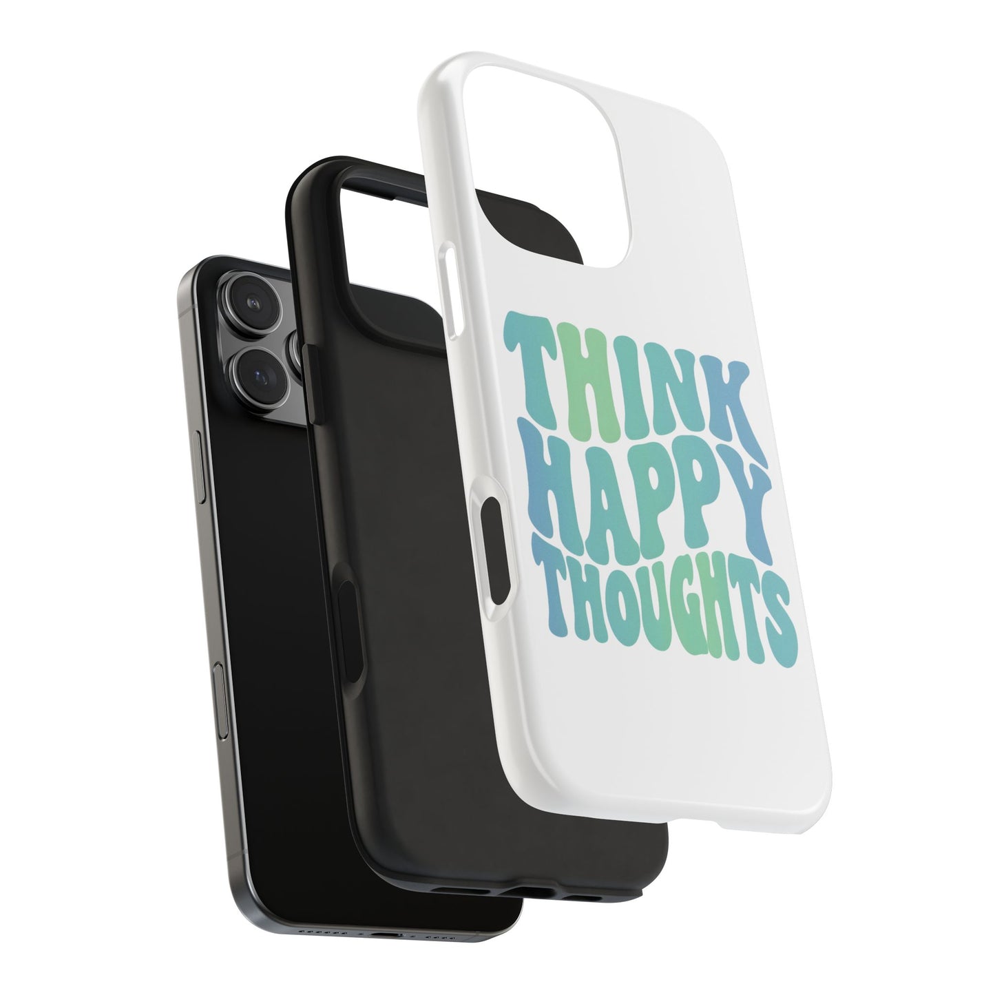 Think Happy Thoughts Phone Case