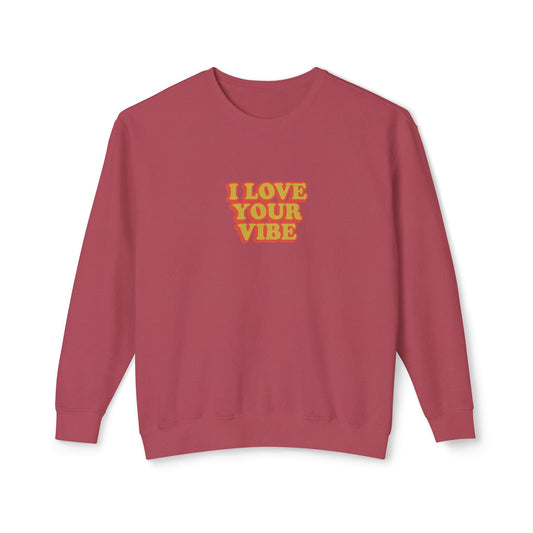 I Love Your Vibe Unisex Lightweight Crewneck Sweatshirt