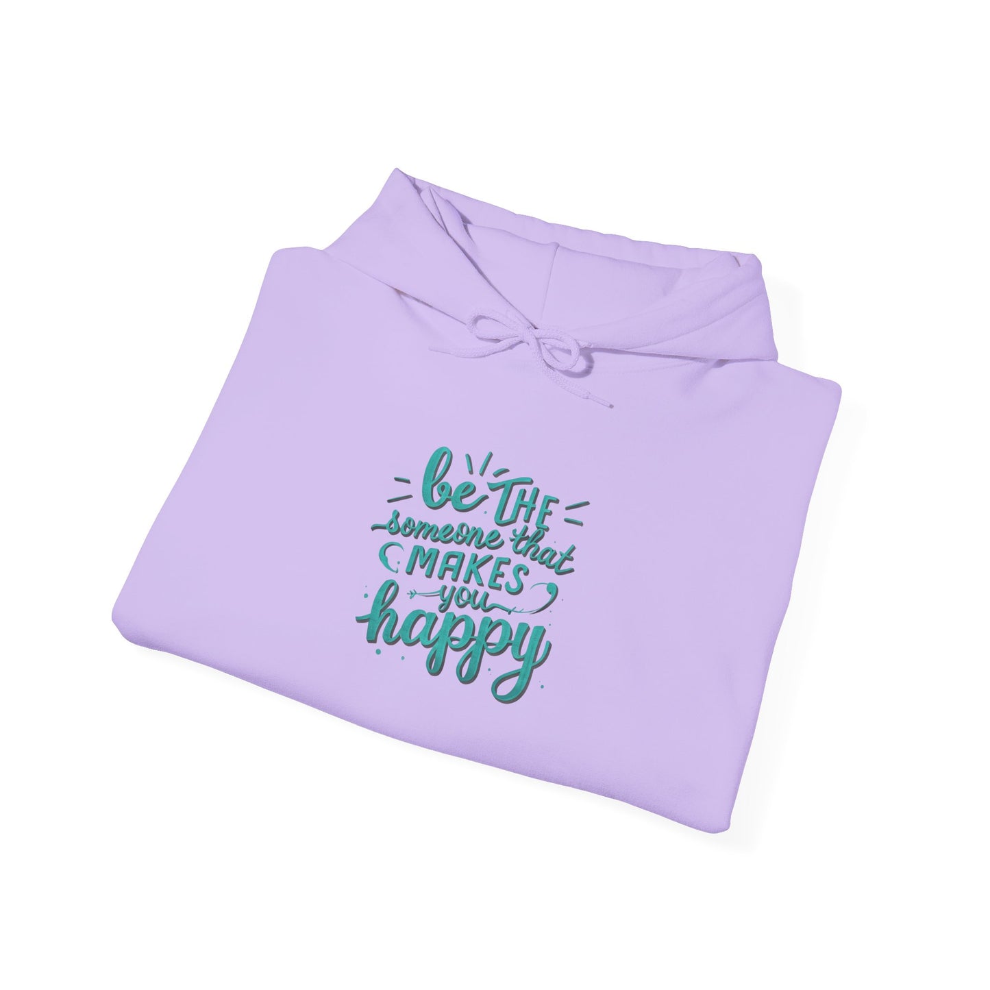 Be the Someone that Makes You Happy Unisex Hoodie