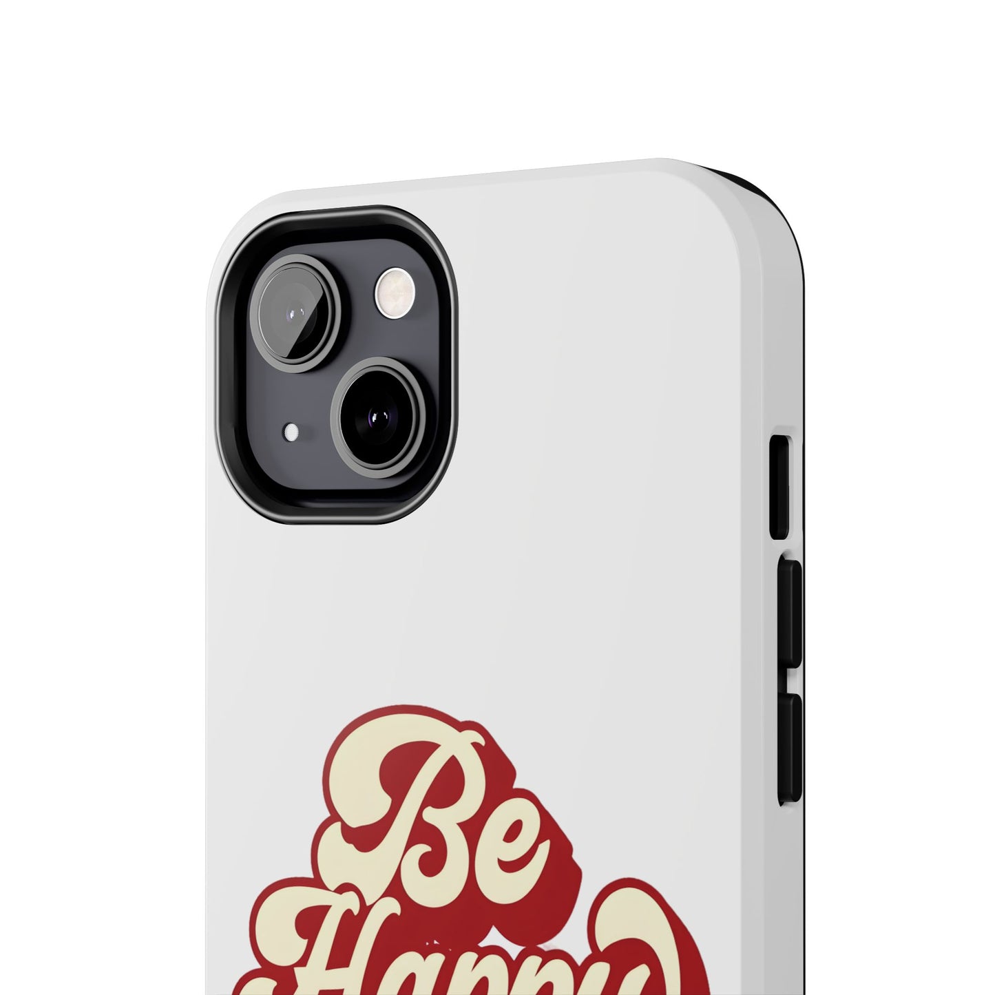 Be Happy  Phone Case