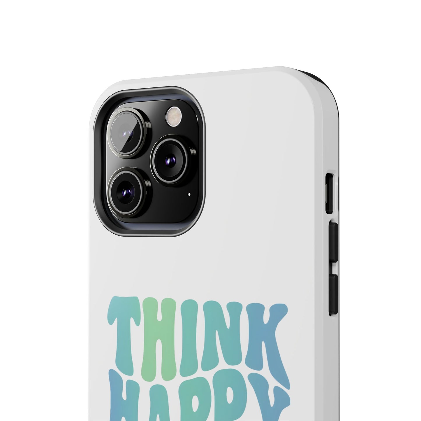 Think Happy Thoughts Phone Case