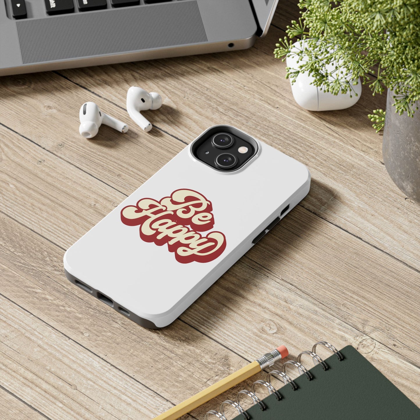 Be Happy  Phone Case