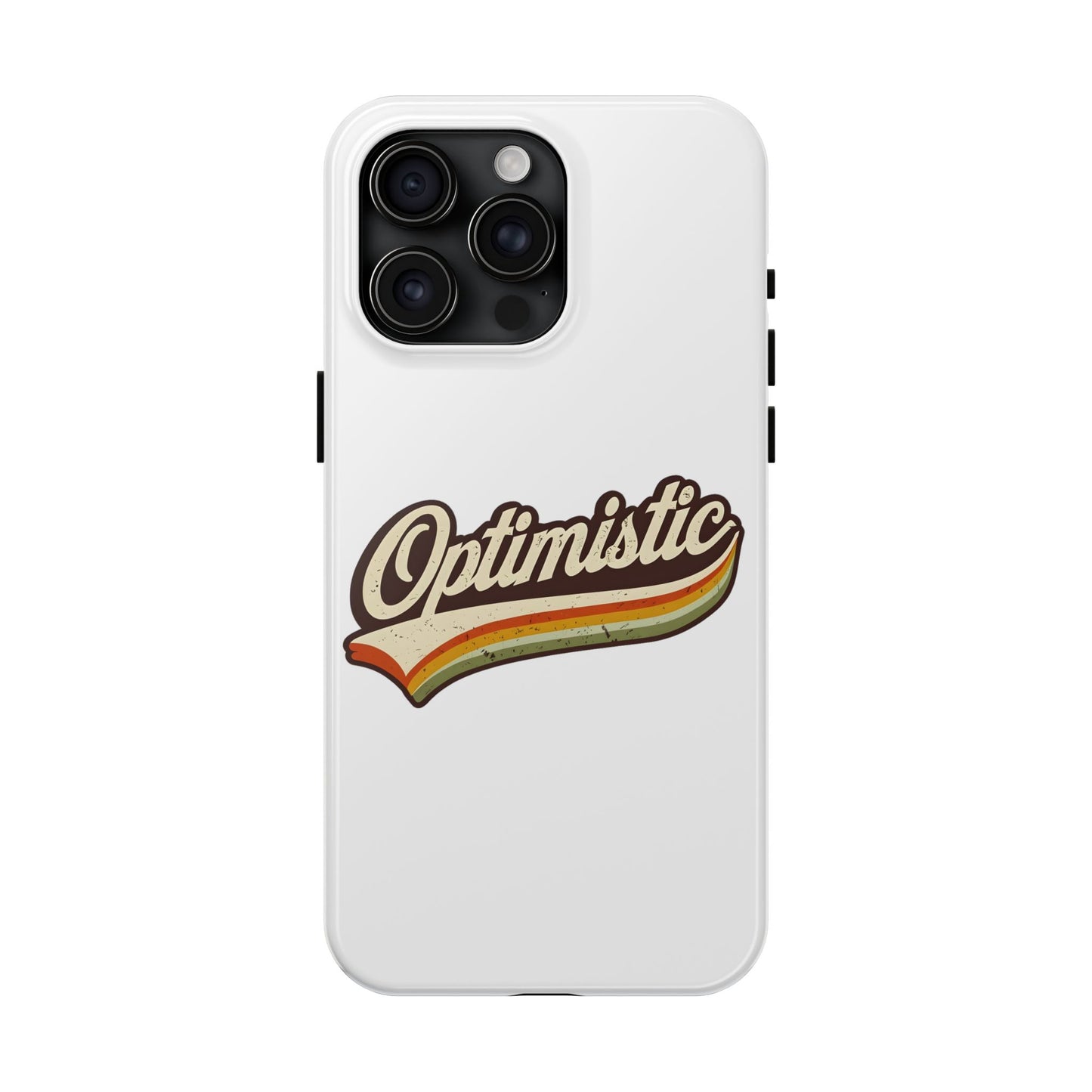 Optimistic  Phone Case