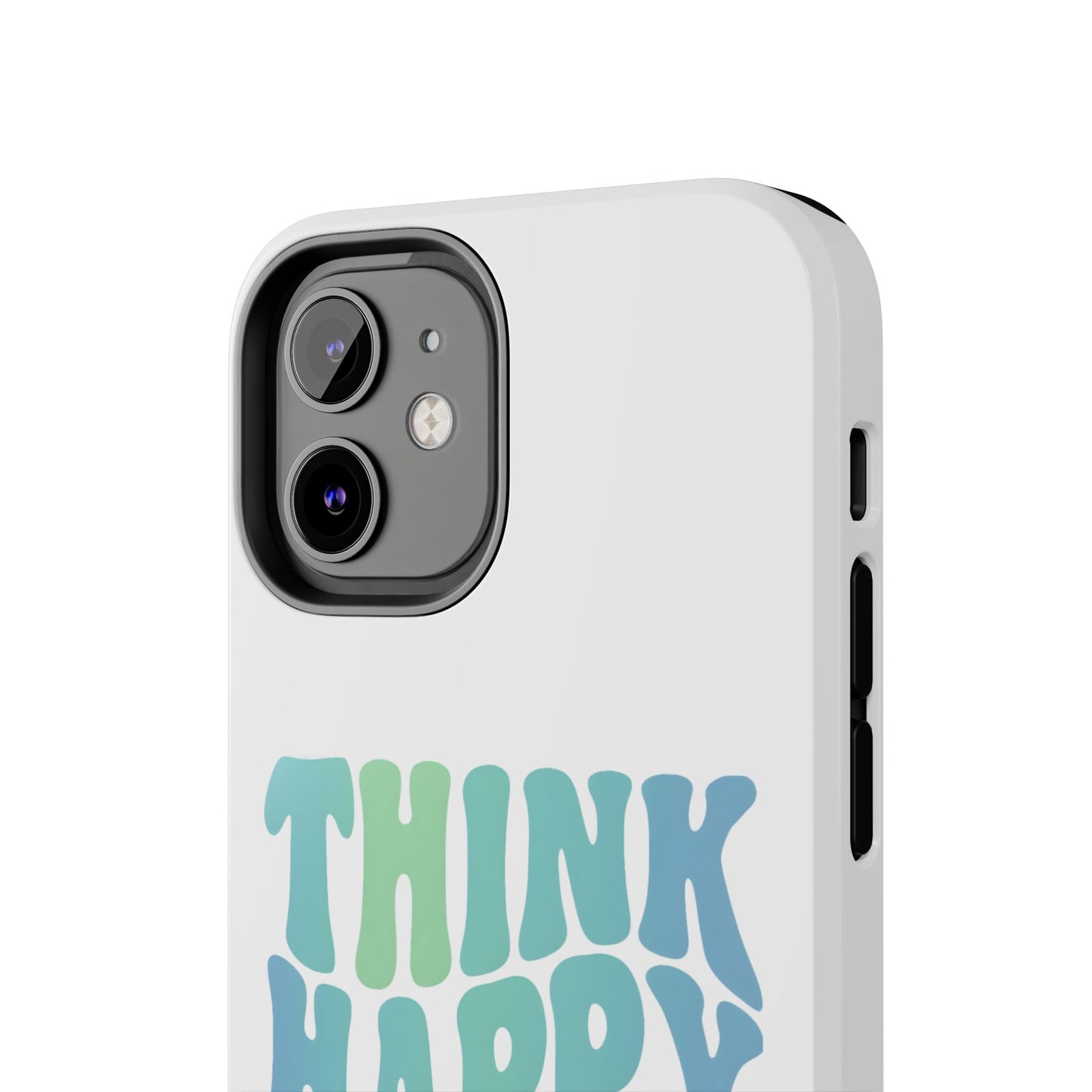 Think Happy Thoughts Phone Case