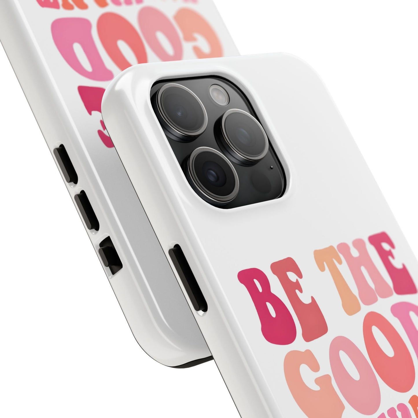 Be The Good You Want To See Phone Case