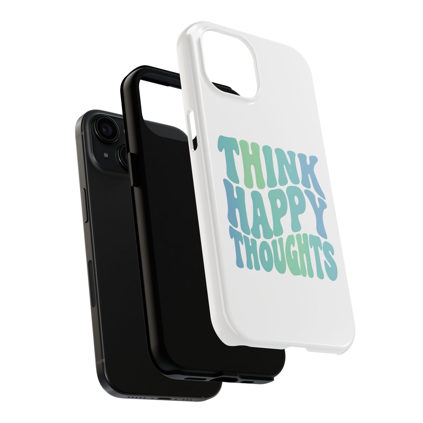 Think Happy Thoughts Phone Case