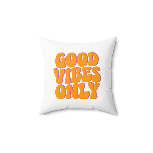 Good Vibes Only Square Pillow