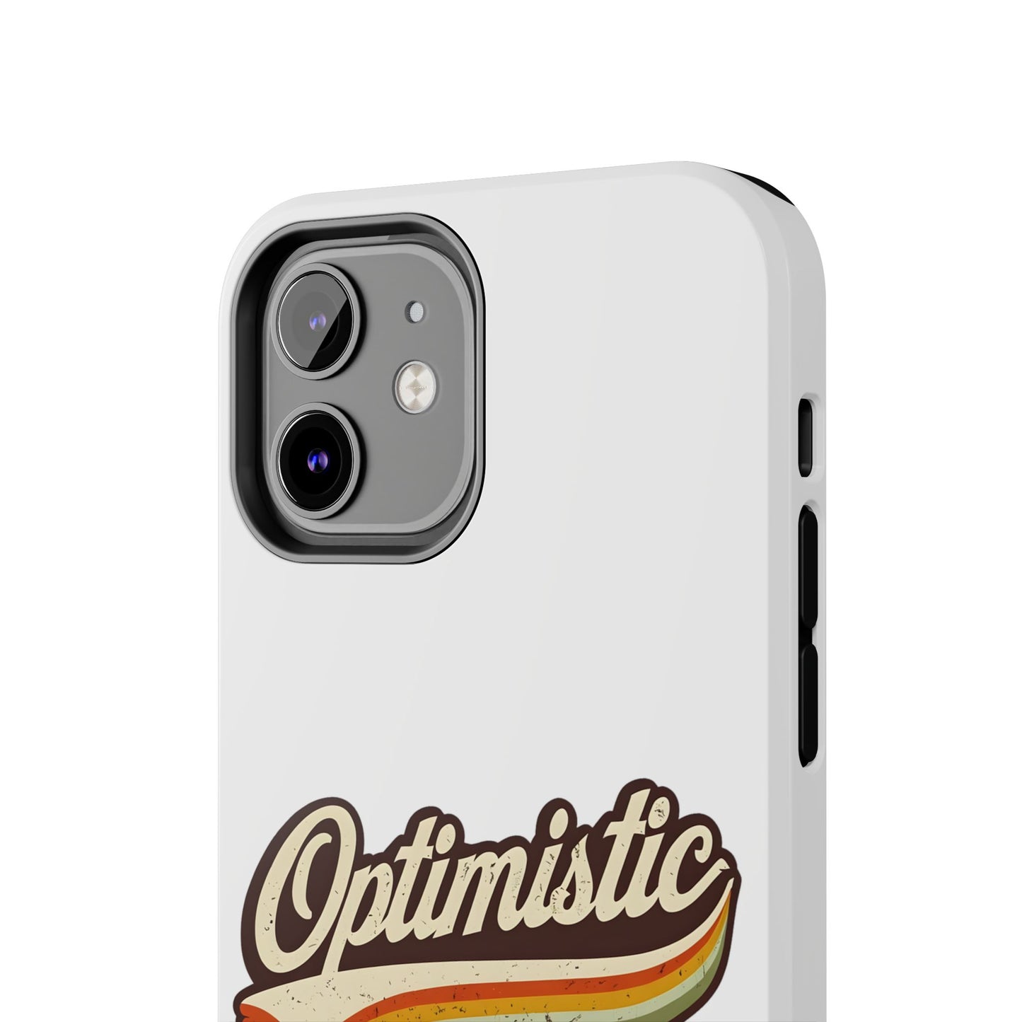 Optimistic  Phone Case