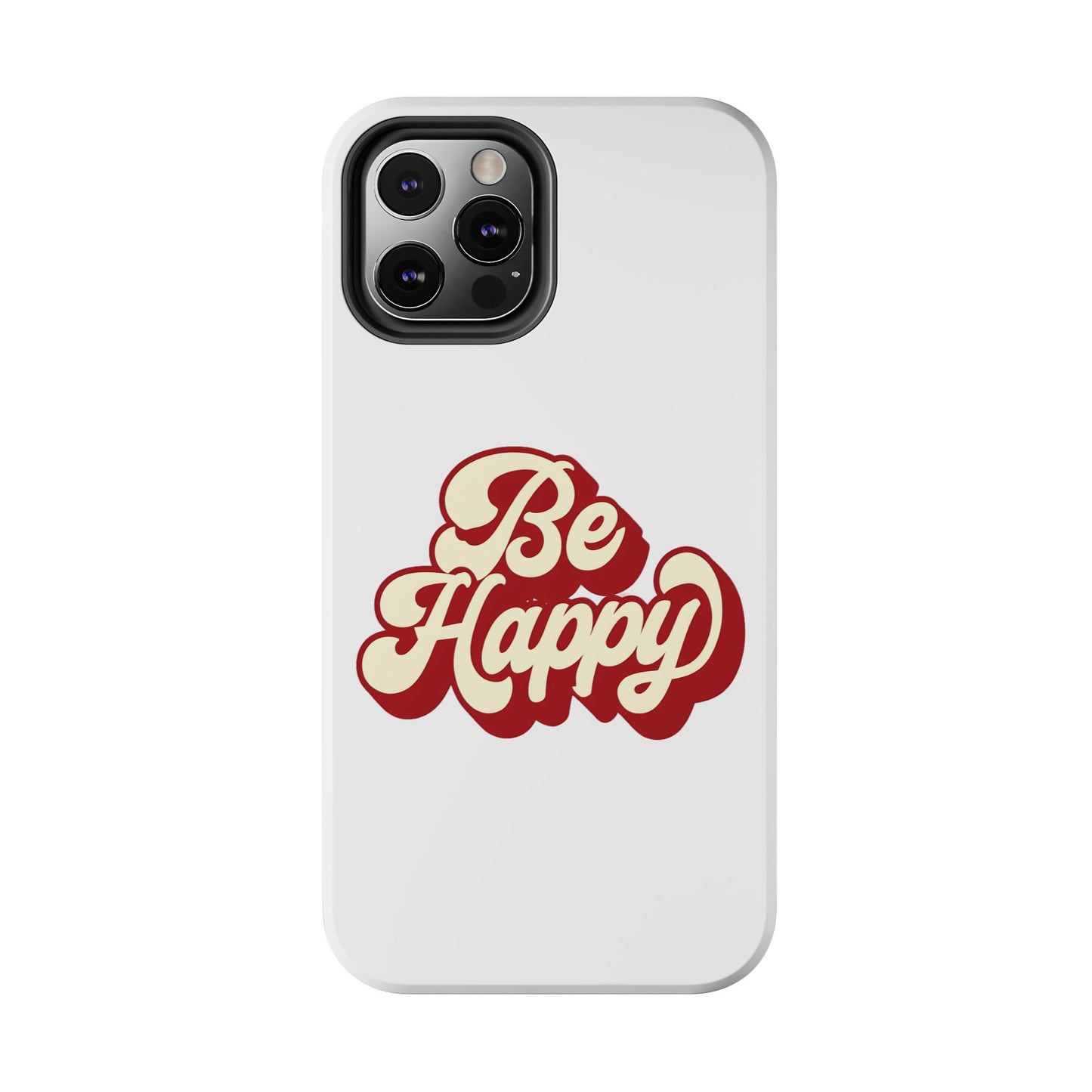 Be Happy  Phone Case