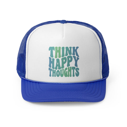 Think Happy Thoughts Trucker Caps