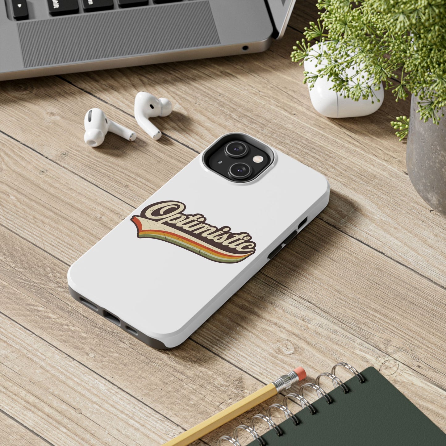 Optimistic  Phone Case