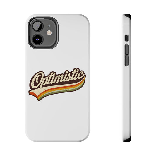 Optimistic  Phone Case