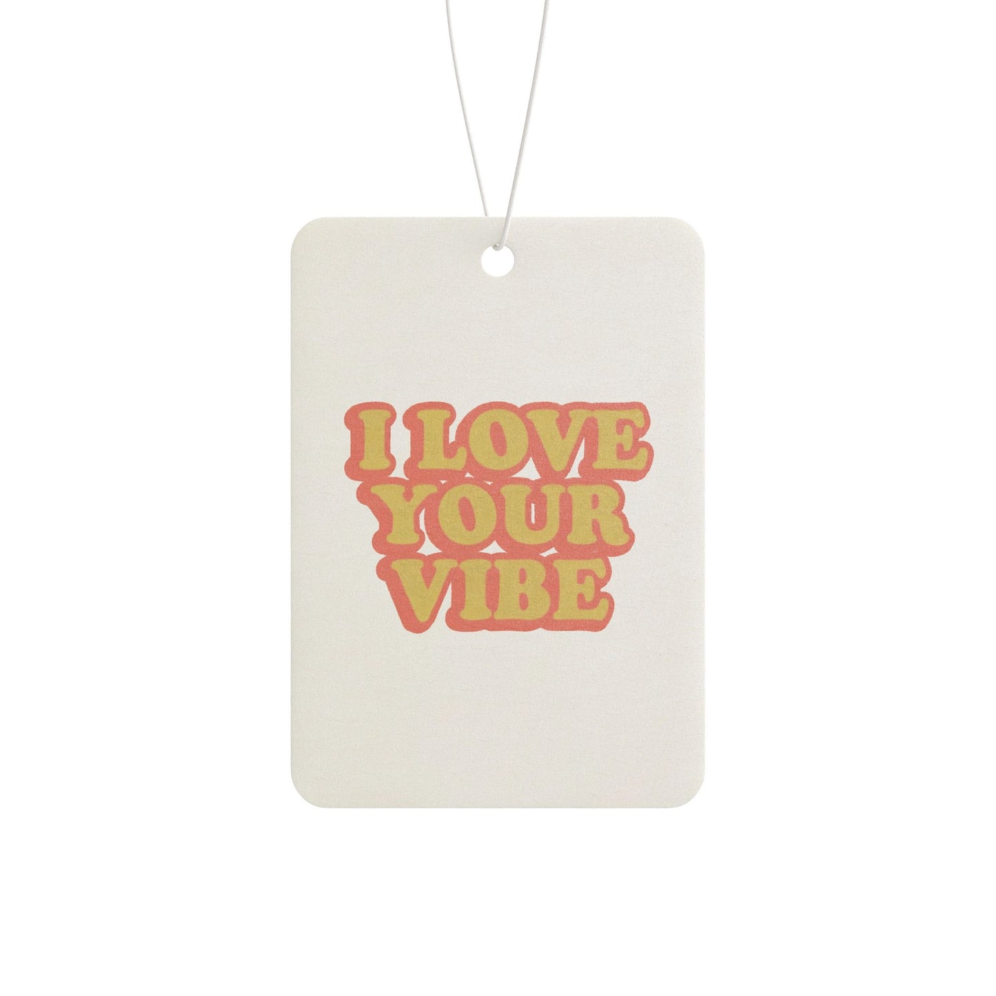 I Love Your Vibe Car Air Freshener