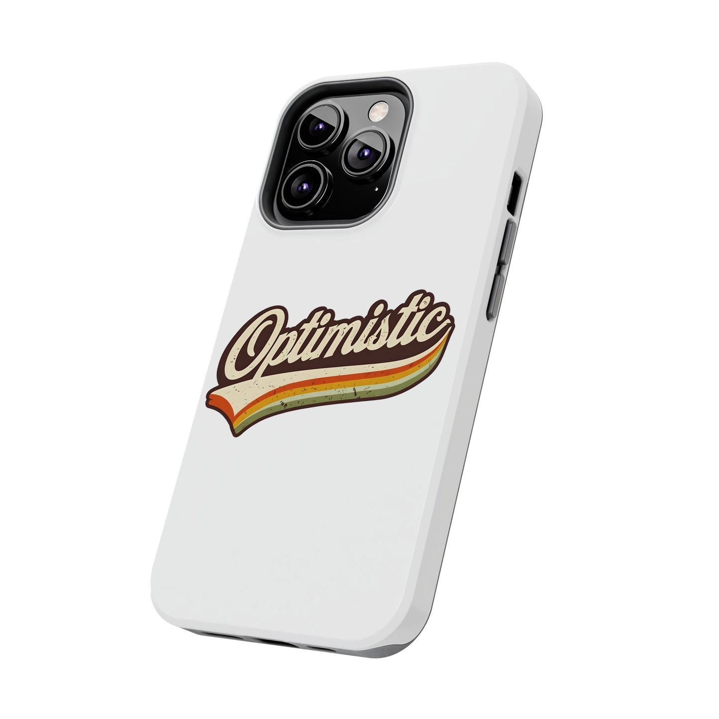 Optimistic  Phone Case